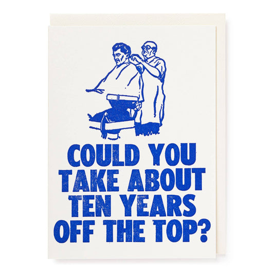 Archivist Gallery Ten Years Off The Top | Letterpress Cards | Greeting Card | Large Cards [Made in the UK]