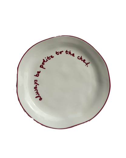 HereThe Statement Plate - 'always be polite to the chef.'