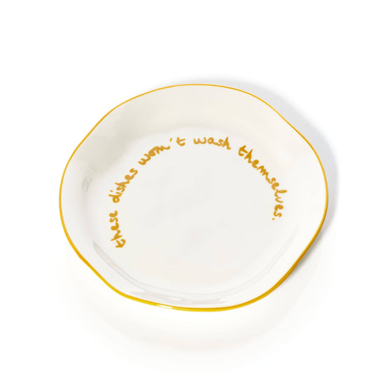 HereThe Statement Plate - 'these dishes won't wash themselves.'